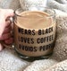 Wears Black, Loves Coffee, Avoids People Mug NOT VINYL | Christmas Gifts | Funny Gifts | Cute Gifts | Gift Ideas | Birthday | Gifts for Her 