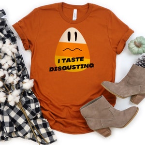 I taste disgusting funny candy corn halloween tshirt, costume tee, mom shirt, funny candy humor, trick or treat tee, fall shirt