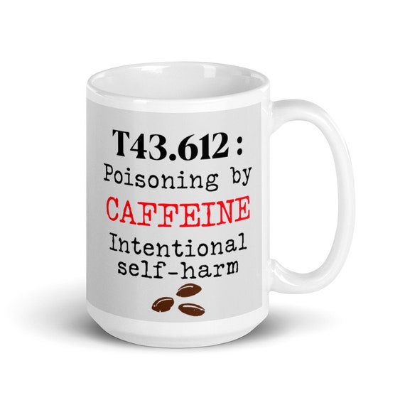 Medical Coder Mug Poisoning by Caffeine Self Harm - Etsy Medical Coder Mug Poisoning by Caffeine Self Harm - Etsy