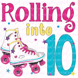 Rolling Into 10, PNG Printable file, Rolling skate Printable, Roller Skates, Sublimation Graphics, Digital Download, Sublimation Download