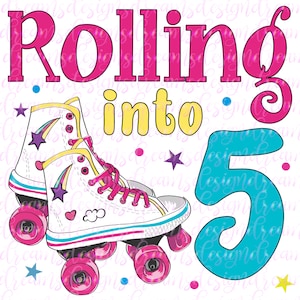 Rolling Into 5, PNG Printable file, Rolling skate Printable, Roller Skates, Sublimation Graphics, Digital Download, Sublimation Download