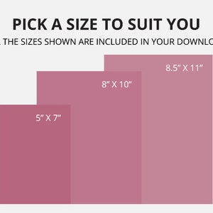 May include: A graphic showing three different sizes of printable art prints. The sizes are 5 inches by 7 inches, 8 inches by 10 inches, and 8.5 inches by 11 inches. The text "PICK A SIZE TO SUIT YOU" is at the top of the graphic. The text "ALL THE SIZES SHOWN ARE INCLUDED IN YOUR DOWNLOAD" is below the text "PICK A SIZE TO SUIT YOU".
