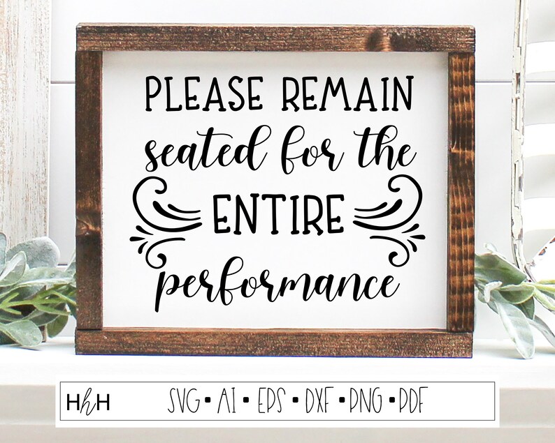 SVG Please Remain Seated for the Entire Performance Cutting Etsy