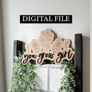 FICHIER NUMÉRIQUE, Fichier SVG laser, Citation You Grow Girl, Fichier laser You Grow Girl, Fichier prêt laser, Fichier prêt pour Glowforge, Fichier découpé au laser, Grow