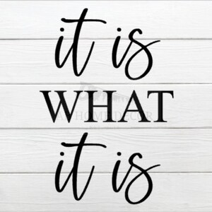 It Is What It Is SVG, It Is What It Is Digital File, It Is What It Is PNG File, It Is What It Is Saying, Motivational Quote SVG, Digital