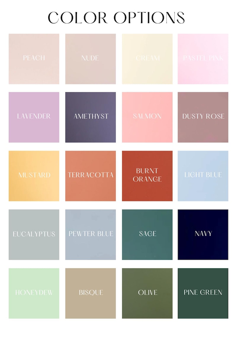 May include: A color chart with 18 different color swatches. The colors include peach, nude, cream, pastel pink, lavender, amethyst, salmon, dusty rose, mustard, terracotta, burnt orange, light blue, eucalyptus, pewter blue, sage, navy, honeydew, bisque, olive, and pine green.