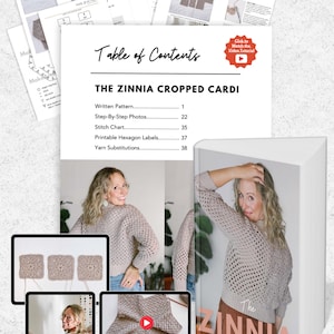 May include: A crochet pattern book for a cropped cardigan called "The Zinnia Cropped Cardi". The book cover features a woman wearing the cardigan and a close-up of the crochet stitch pattern. The book includes a written pattern, step-by-step photos, a stitch chart, printable hexagon labels, and yarn substitutions.