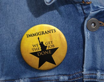 Distintivo de broche pró-imigrante | Musical da Broadway de Hamilton | 3 tamanhos | Imigrantes, nós fazemos o trabalho