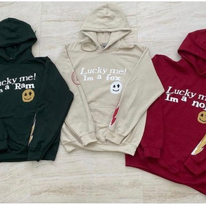 Lucky me! Im a ______ hoodie| College bed party| Any custom college hoodie