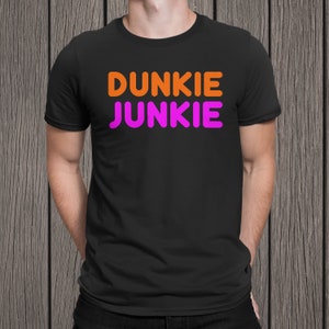 Dunkie Junkie TShirt, Dunkin Donuts Shirt, Dunkin Donuts Coffee, Dunkin Donuts, Dunkie Junkie