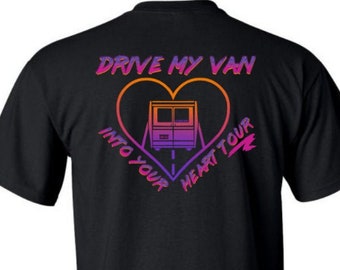 Drive My Van Into Your Heart Tour Tee Shirt *Discontinued* Limited Supply!