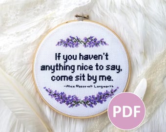 If You Haven't Anything Nice to Say, Come Sit By Me - PDF Pattern Cross Stitch, Embroidery, Wall Art