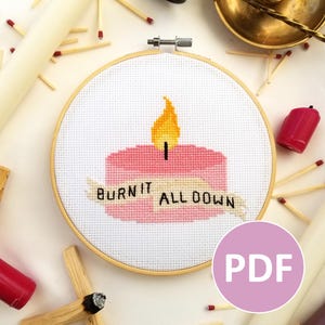 Burn It All Down - PDF Pattern Cross Stitch, Embroidery, Wall Art