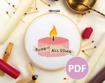 Burn It All Down - PDF Pattern Cross Stitch, Embroidery, Wall Art