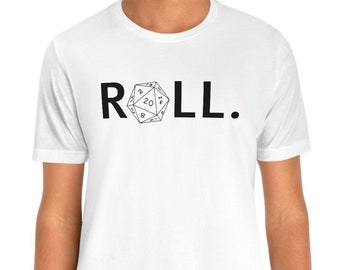 Roll. Shirt, D20 Dice Tee, Dungeons and Dragons Dice T-shirt, RPG Gamer Themed Tee Shirt, Tabletop RPG Shirt
