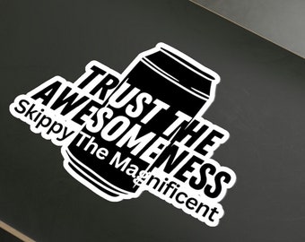 White Trust The Awesomeness Skippy the Magnificent Sticker, Expeditionary Force Decal, Exforce vinyl decal, UNEF vinyl sticker
