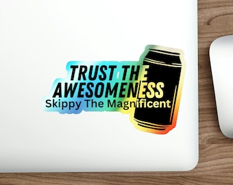 Holographic Trust The Awesomeness Skippy the Magnificent Sticker, Expeditionary Force Decal, Exforce vinyl decal, UNEF vinyl sticker