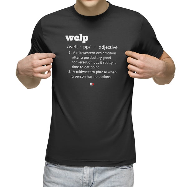 Midwest - WELP devrait vraiment commencer / Drôle / Intelligent / Stupide / Midwest Culture - T-shirt unisexe à manches courtes