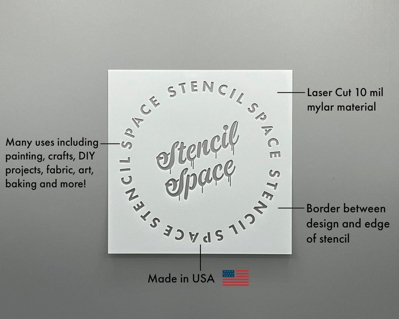 May include: White stencil with the text "Stencil Space" in a dripping font. The stencil is made of 10 mil mylar material and is laser cut. The text "Stencil Space" is repeated around the edge of the stencil. The text "Made in USA" is printed below the stencil.
