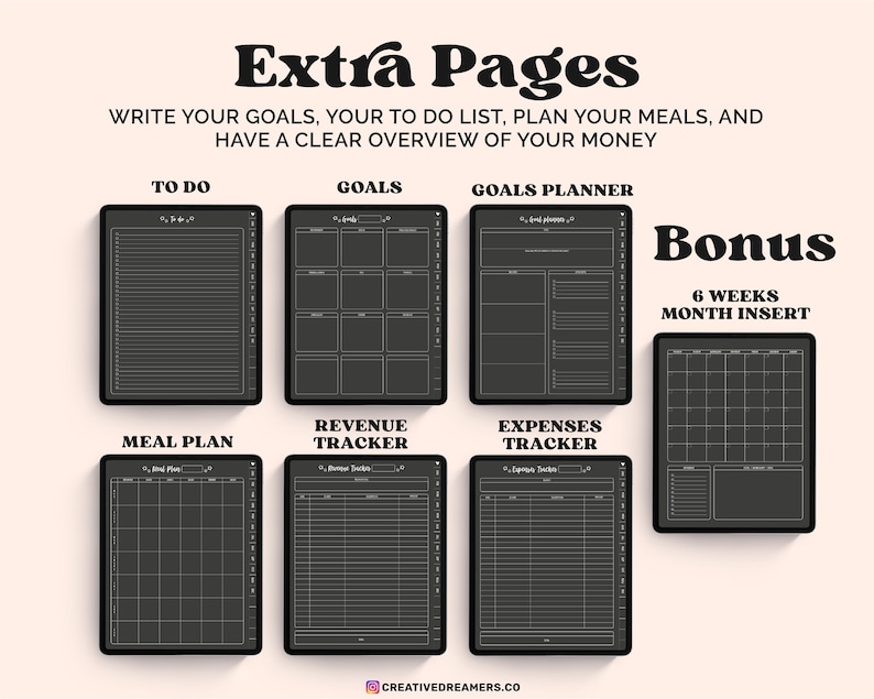 May include: Digital planner pages with the text "Extra Pages" and "Write your goals, your to do list, plan your meals, and have a clear overview of your money." Includes To Do, Goals, Goals Planner, Meal Plan, Revenue Tracker, Expenses Tracker, and a 6-week month insert.
