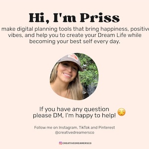 Op de afbeelding: Een vrouw met lang blond haar die een grijze baseballpet draagt, glimlacht naar de camera. De tekst "Hi, I'm Priss" staat bovenaan de afbeelding. De tekst "I make digital planning tools that bring happiness, positive vibes, and help you to create your Dream Life while becoming your best self every day." staat onder de afbeelding van de vrouw. De tekst "If you have any question please DM, I'm happy to help!" staat onder de tekst. De tekst "Follow me on Instagram, TikTok and Pinterest @creativedreamersco" staat onder de tekst. De tekst "CREATIVEDREAMERSCO" staat onderaan de afbeelding.