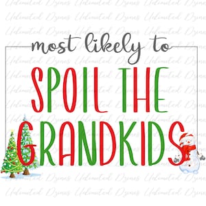 Funny Christmas PNG | Most Likely To | Christmas Sublimation Design, Christmas Tee | Spoil The Grandkids, Digital Download