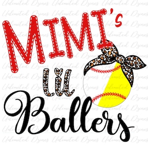May include: Red and white text that reads "Mimi's Lil Ballers" with a softball with a leopard print headband.