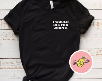 I Would Die For John B T-Shirt, Outer Banks T-Shirt