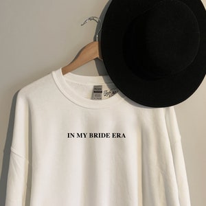 In My Bride Era Sweatshirt, Bride to Be, Engagement Sweatshirt, Bridal Gift, Wedding Tee, bridal Shower Gift, Bride Tshirt, Future Mrs