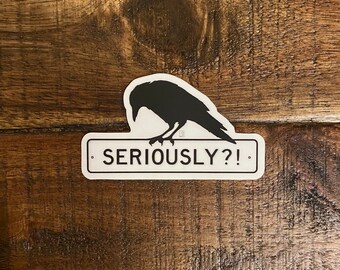 Seriously Crow Street Sign Sticker: Waterproof Raven Art Decal