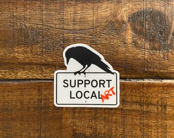 Seriously Crow Support Local Art Sticker: Waterproof Vinyl