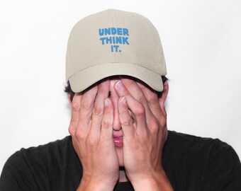 Under Think It Unstructured Dad Hat, Saying Embroidered Hat, Cute Hat for her, Cute embroidered hat, graphic embroidered hat