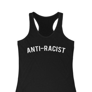 Anti Racist Racerback Tank, Anti Racism, BLM tank top, blm shirt, blm tops, graphic tank top for women, blm sign, tank tops for women