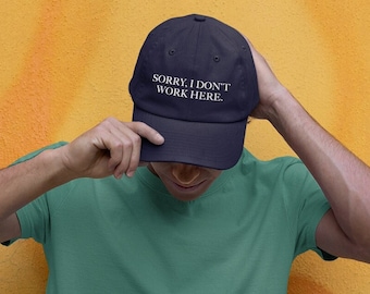 Sorry, I Don't Work Here Hat, Cute Hat Saying, Embroidered