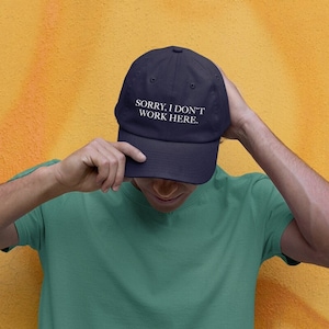 Sorry, I don&#39;t Work Here Hat, cute hat saying, embroidered buckleback dat hat, dad hat embroiedered cap, logo embroidery unstructured hat