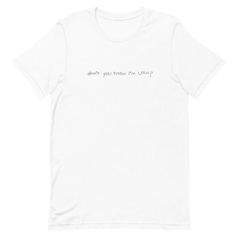 Don't You Know I'm Loco T-shirt Graphic Tees - Etsy