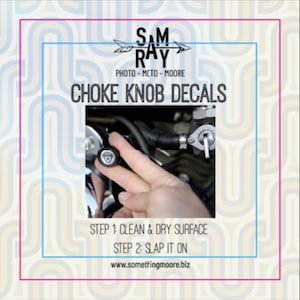 May include: Image of a motorcycle choke knob decal. The decal is black and white with a circular design. The text "CHOKE KNOB DECALS" is displayed above the image. Instructions read: "STEP 1: CLEAN & DRY SURFACE" and "STEP 2: SLAP IT ON".
