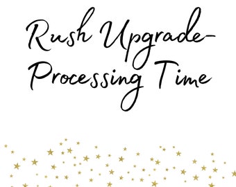 Rush Upgrade- Processing Time