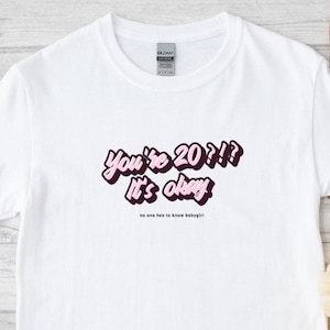You&#39;re 20?! 20th birthday gift, meme shirt for birthday, birthday shirt, girl birthday shirt