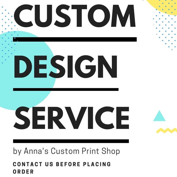 Custom Design Service By Anna's Custom Print Shop