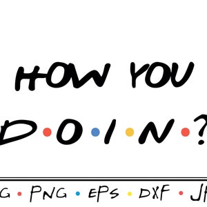 以下が含まれることがあります： 白い背景に、黒の様式化されたテキストで「HOW YOU DOIN'?」というフレーズ。 「DOIN'」という単語には、赤、オレンジ、青、黄色の色のドットがあります。 下にはファイルタイプの略語があります。