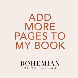 May include: A graphic design with the text "ADD MORE PAGES TO MY BOOK" in brown text on a light beige background. The text "BOHEMIAN HOME - DECOR" is in black text below the brown text.
