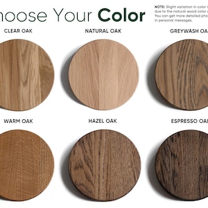 May include: Image showing six round wooden samples in various shades of oak. The text "Choose Your Color" is at the top. Colors include Clear Oak, Natural Oak, Greywash Oak, Warm Oak, Hazel Oak, and Espresso Oak.