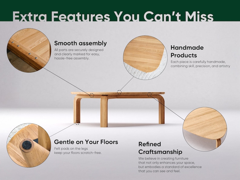 May include: A light-colored wooden coffee table with rounded legs. The image highlights features like smooth assembly, handmade products, felt pads, and refined craftsmanship. Text in the image reads "Extra Features You Can't Miss."