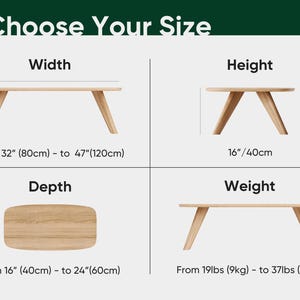 May include: Image showing size options for a wooden table. The text "Choose Your Size" is at the top. Dimensions include width from 32" (80cm) to 47" (120cm), height at 16"/40cm, depth from 16" (40cm) to 24" (60cm), and weight from 19lbs (9kg) to 37lbs (17kg).