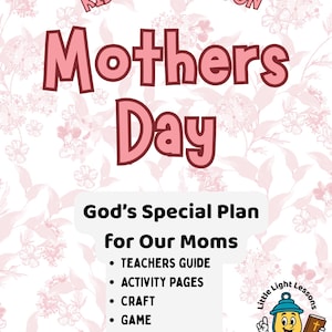 May include: A pink and white graphic for a Kids Bible Lesson about Mother's Day. The text includes "Mothers Day" in large pink letters, and "God's Special Plan for Our Moms" with bullet points for a teacher's guide, activity pages, craft, game, discussion page, and more.