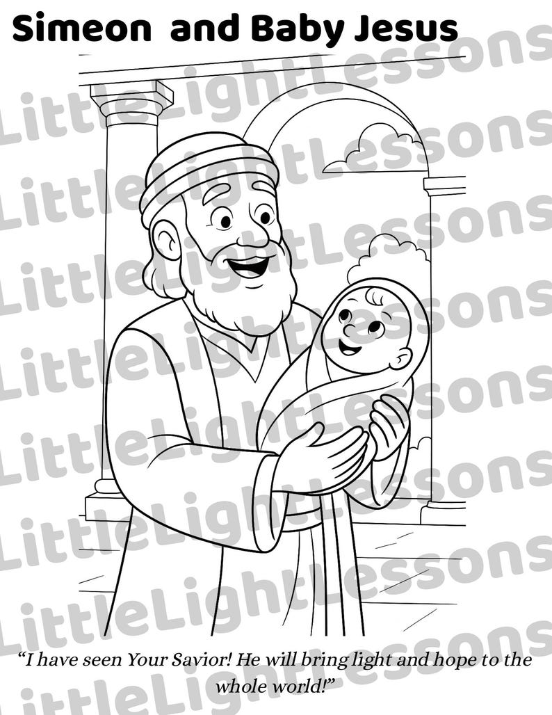 May include: A black and white illustration of Simeon holding baby Jesus. The image is from a children's book about the Bible. The text below the image reads "I have seen Your Savior! He will bring light and hope to the whole world!"