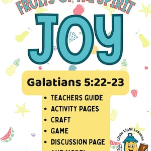 May include: A colorful printable resource for teaching children about the fruit of the spirit, joy. The printable includes a teacher's guide, activity pages, craft ideas, a game, a discussion page, and more. The text "FRUITS OF THE SPIRIT JOY Galatians 5:22-23" is featured on the printable.