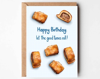 Happy birthday, let the good times roll greeting card | sausage roll | greggs | pastry | card for him | men's birthday | funny birthday