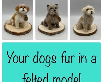 I can use your dogs fur to create a felt model / dog memorial / personalised dog / gift / pet replica / felt dog